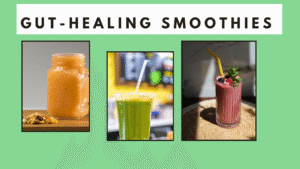 Gut-healing smoothies